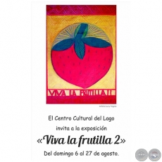 Viva la Frutilla 2 - Exposición Colectiva - Domingo, 6 de Agosto de 2017